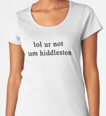 Camiseta premium para mujer Jajaja no Tom Hiddleston {FULL}