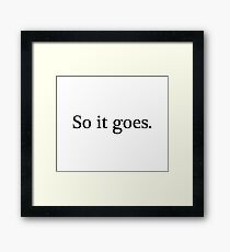 So It Goes - Kurt Vonnegut Jr Framed Print