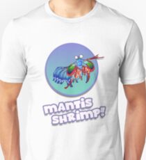 Mantis Shrimp! Unisex T-Shirt