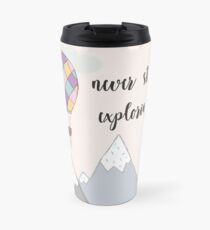 never stop exploring Travel Mug