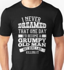 A Grumpy Old Man Unisex T-Shirt