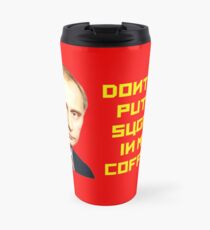Don't by PUTIN sugar in my coffee Travel Mug