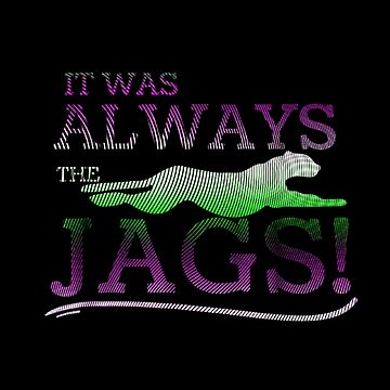 It Was Always The Jags Shirt, Custom prints store