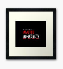 With great Iaijutsu comes great responsibility Framed Print