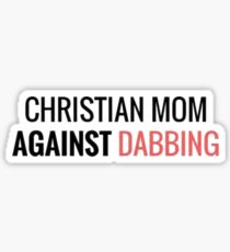 Christian Mum Against Dabbing Sticker