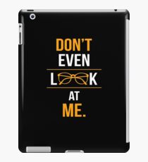 DON'T EVEN LOOK AT ME iPad Case/Skin