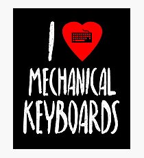 I Love Mechanical Keyboards Photographic Print