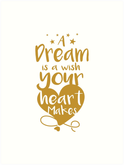 A Dream Is A Wish Your Heart Makes Art Print By Mentdesigns