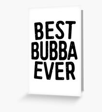 Best Bubba Ever Greeting Card