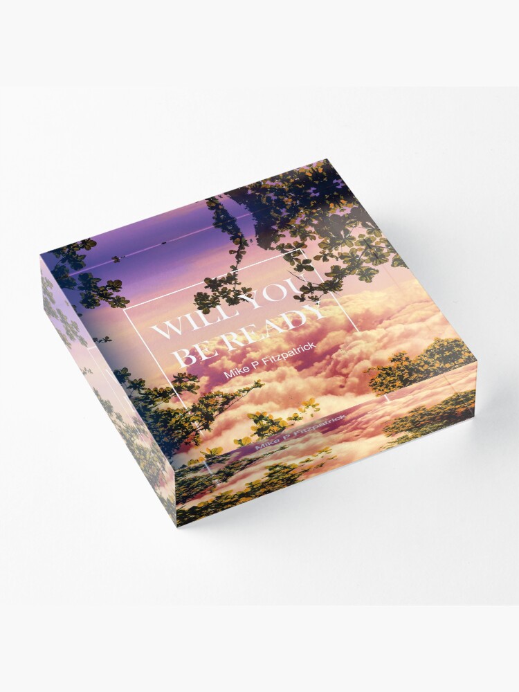 Alternate view of Will you be ready Acrylic Block
