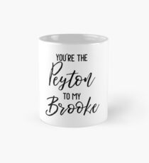 One Tree Hill - You're the Peyton to my Brooke Mug