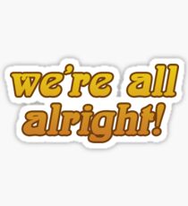 that 70s show - we're all alright Sticker