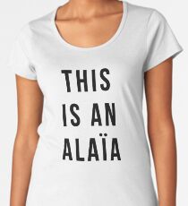 THIS IS AN ALAIA Women's Premium T-Shirt