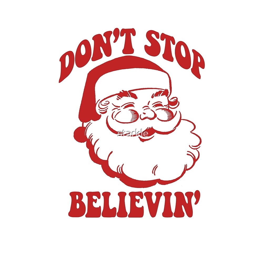 "Santa Claus Don't Stop Believin' Journey Christmas Believe Believing