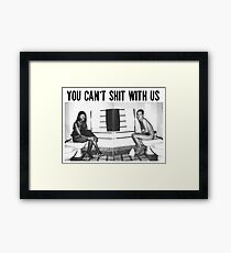 You can't shit with us Framed Print