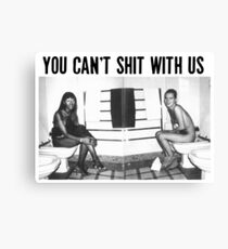 You can't shit with us Canvas Print