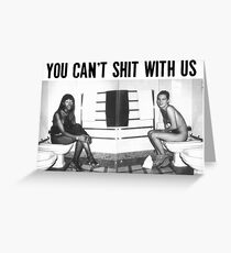 You can't shit with us Greeting Card