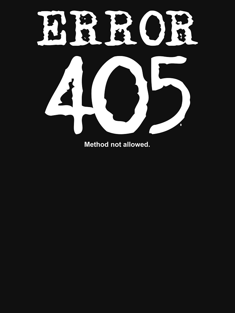 error-405-method-not-allowed-unisex-t-shirt-by-frontiermm-redbubble