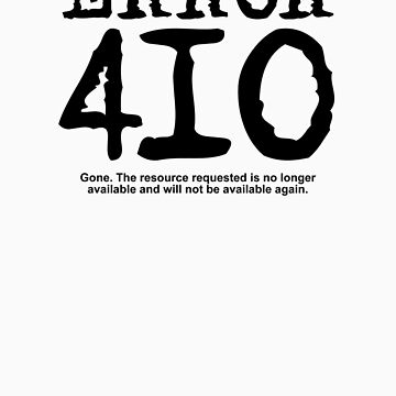 Free download Sorry 410 Gone Redbubblecom [513x800] for your