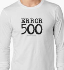 Error 500. Internal server error. Long Sleeve T-Shirt