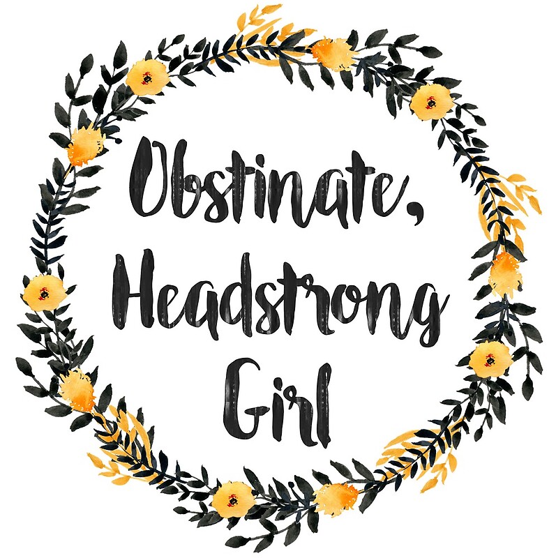 "Obstinate, Headstrong Girl!" Photographic Prints by knoperee Redbubble