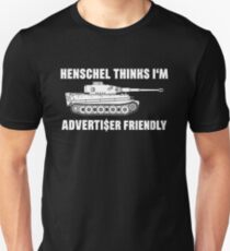 Henschel denkt, ich bin Advertiser Friendly - Tiger - Panzerkampfwagen VI Unisex T-Shirt