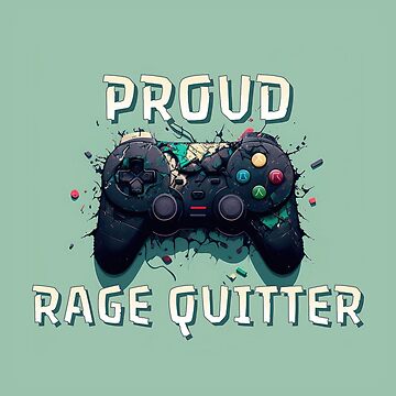 No Rage Quitting Poster for Sale by DeRosa3DDesigns