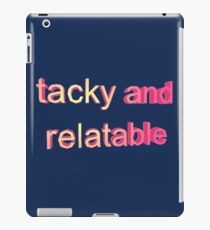 Tacky und Relatable iPad-Hülle & Skin