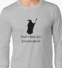 That's What I'm Tolkien About Long Sleeve T-Shirt