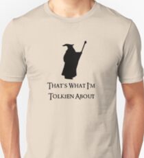 That's What I'm Tolkien About Unisex T-Shirt