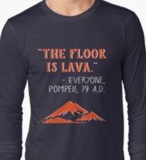 Camiseta de manga larga The Floor is Lava - Everyone Pompeii, 79 AD Funny History