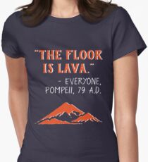 The Floor is Lava - Everyone Pompeii, 79 A.D. Funny History Women's Fitted T-Shirt