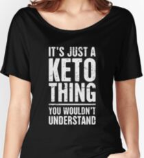 It's Just A Keto Thing Women's Relaxed Fit T-Shirt
