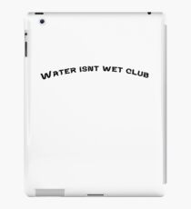 WATER ISN'T WET iPad Case/Skin