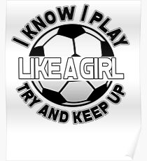 I Know I Play Like A Girl, Try And Keep Up Poster