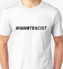 Imnotracist Unisex T-Shirt