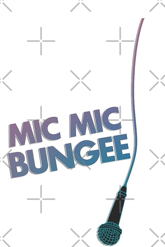 «MIC MIC BUNGEE» de jun dei Redbubble