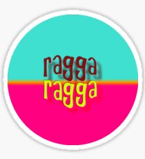 Ragga Ragga Sticker