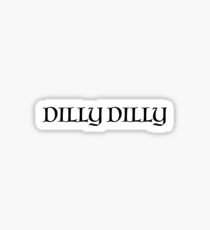 Dilly Dilly Sticker