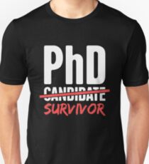 PhD Candidate Survivor Unisex T-Shirt