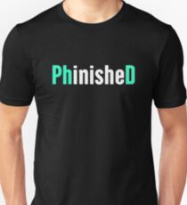 Funny PhD Finished Design Unisex T-Shirt