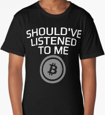 Should've Listened To Me Bitcoin Crypto HODL BTC T-Shirt Long T-Shirt