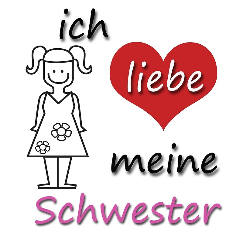 Ich liebe meine Schwester - I love my Sister in German' by GermanDesig...