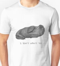 I Don't Want To | Lazy Walrus Unisex T-Shirt