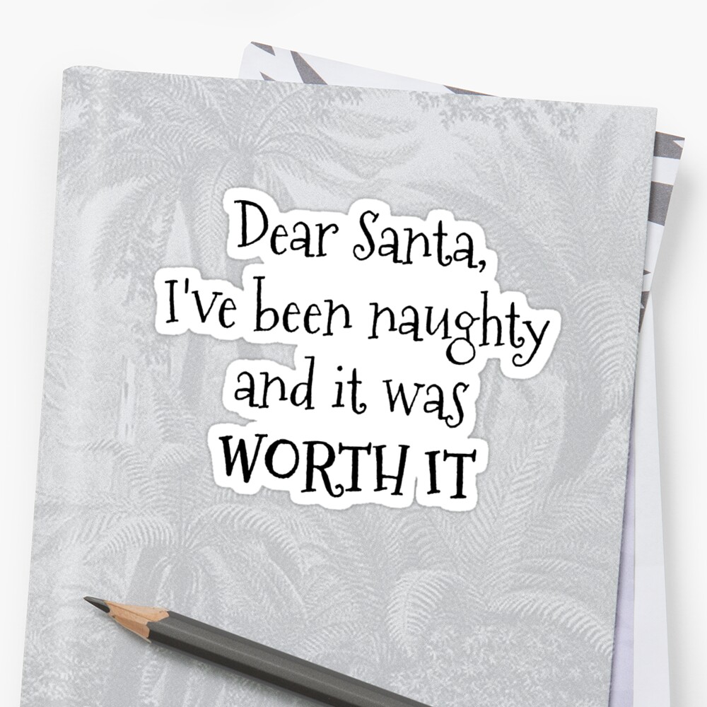 Dear Santa Ive Been Naughty Sticker By Miarantipole Redbubble