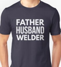 Father Husband Welder Unisex T-Shirt