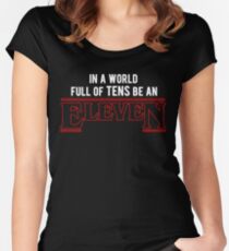 in a world full of tens, be an eleven Women's Fitted Scoop T-Shirt