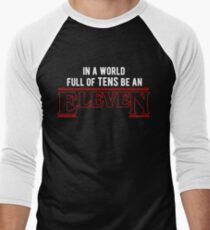 in a world full of tens, be an eleven Men's Baseball ¾ T-Shirt