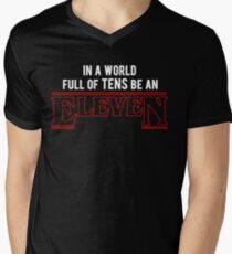 in a world full of tens, be an eleven Men's V-Neck T-Shirt
