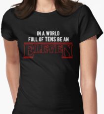 in a world full of tens, be an eleven Women's Fitted T-Shirt